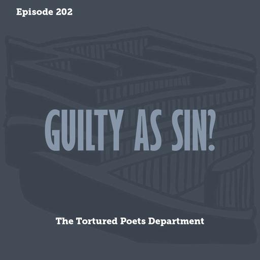 Tay to Z Episode 202: Guilty As Sin?