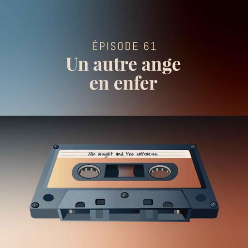 Episode 61 : Un autre ange en enfer