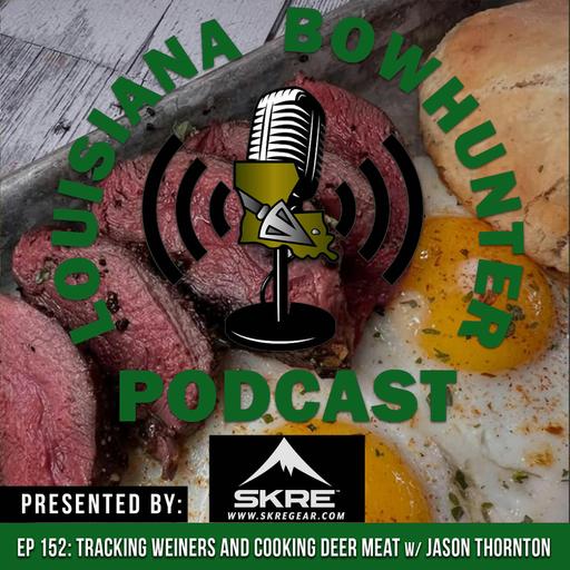 Episode 152: Tracking Weiners and Cooking Deer Meat w/ Jason Thornton