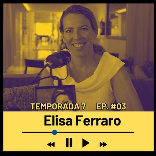 ELISA FERRARO (Experta en Desarrollo y formación de Habilidades) Temporada 7 Episodio #03