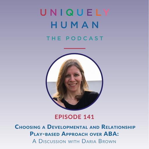 Choosing a Developmental and Relationship Play-based Approach over ABA, with Daria Brown