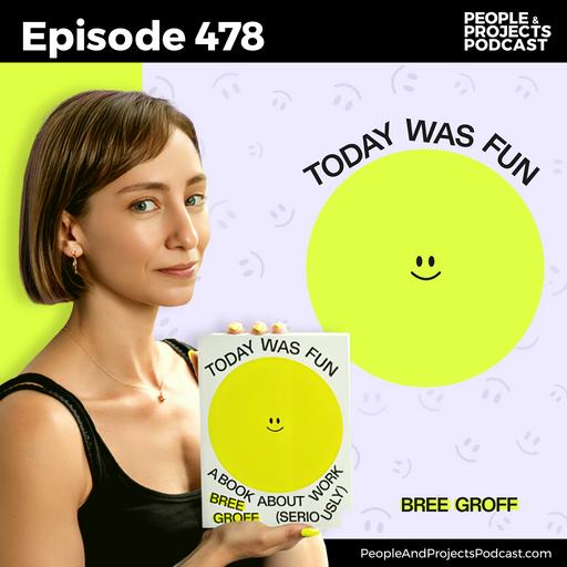 PPP 478 | Today Was Fun: Why Great Teams Don't Dread Monday, with author Bree Groff