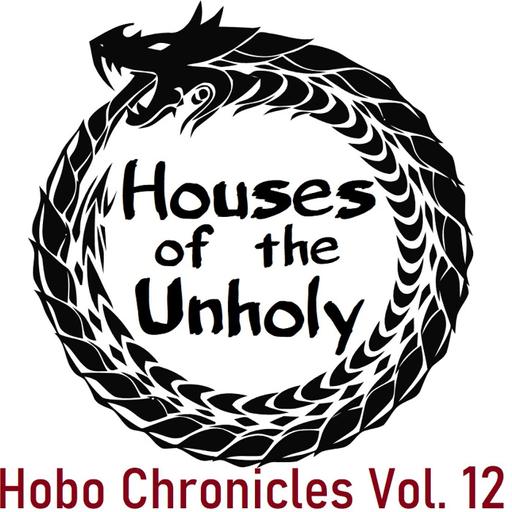 Houses of the Unholy -- Hobo Chronicles Vol 12