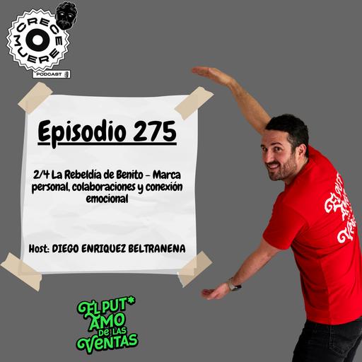 Episodio #275 - 2/4 La Rebeldía de Benito - Marca personal, colaboraciones y conexión emocional
