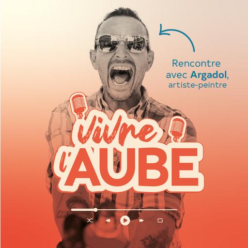 Hors-Série Vivre l'Aube - Quitter Paris et redonner du sens à sa vie, Argadol artiste peintre