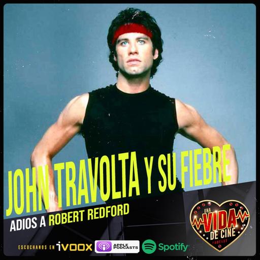 Ep. 40 - John Travolta y su fiebre del sábado noche