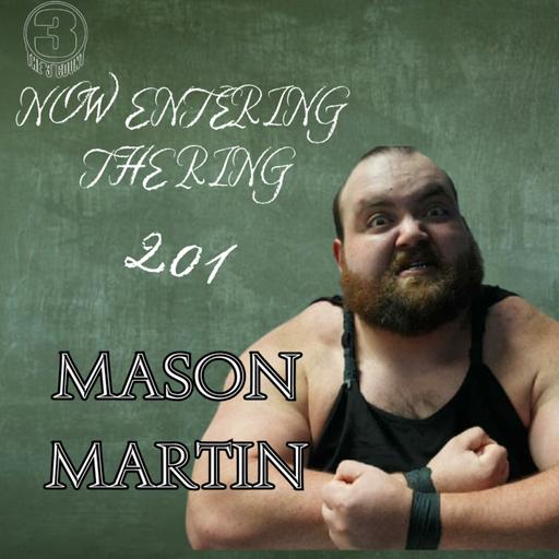 NOW ENTERING THE RING 201 WITH MASON MARTIN