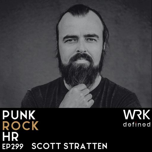 299: The Human Cost of AI in HR with Scott Stratten