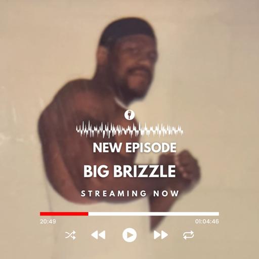 Episode #169 w/ Big Brizzle