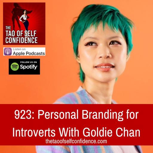 923: Personal Branding for Introverts With Goldie Chan