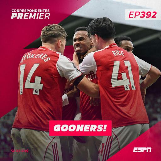 CORRESPONDENTES PREMIER #392: GOONERS!