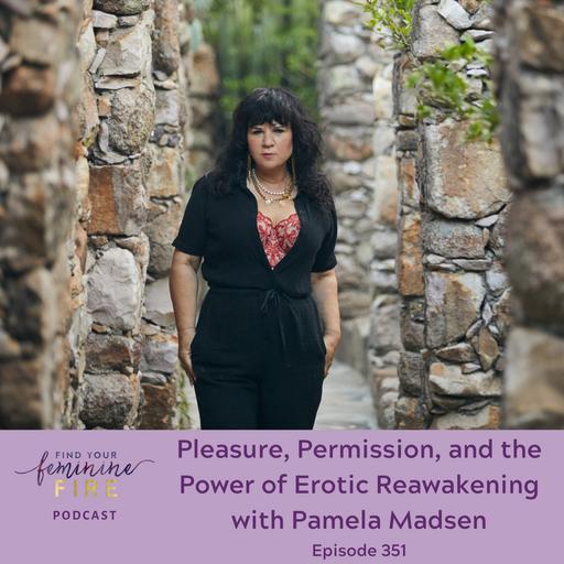 Pleasure, Permission, and the Power of Erotic Reawakening with Pamela Madsen