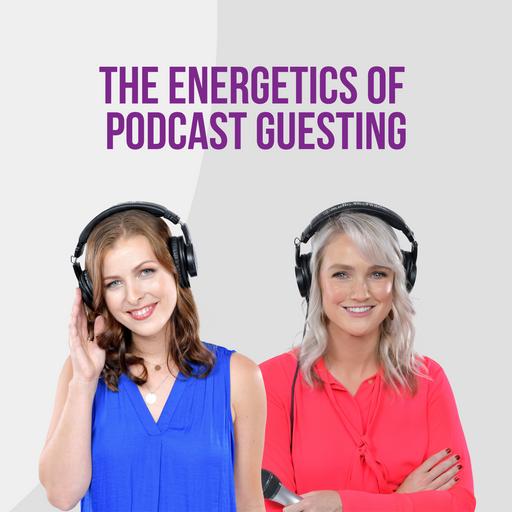 The Energetics of Podcast Guesting