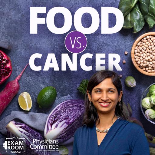 Eating to Beat Cancer: What to Know | Dr. Urvi Shah