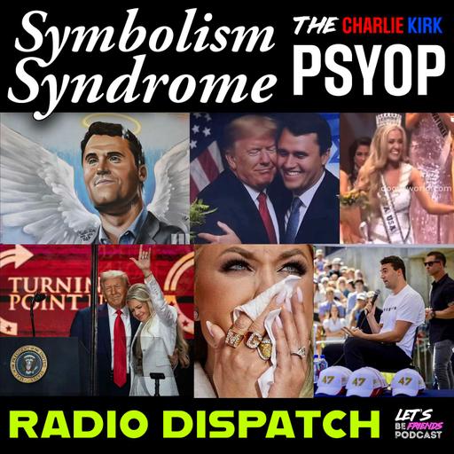 Symbolism Syndrome Radio Dispatch Charlie Kirk Special