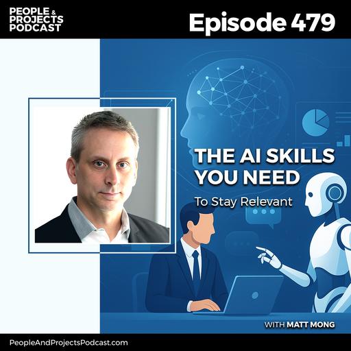 PPP 479 | The AI Skills You Need to Stay Relevant, with Matt Mong
