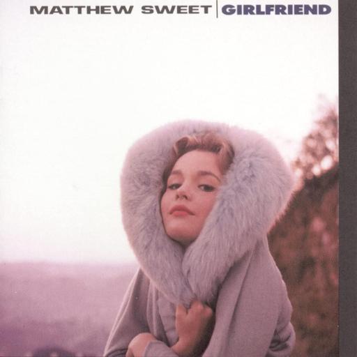 166: Matthew Sweet - Girlfriend (1991)