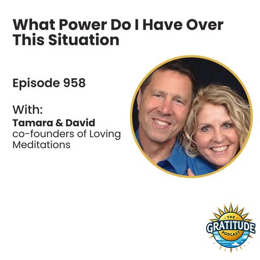 What Power Do I Have Over This Situation - Tamara & David (ep. 958)