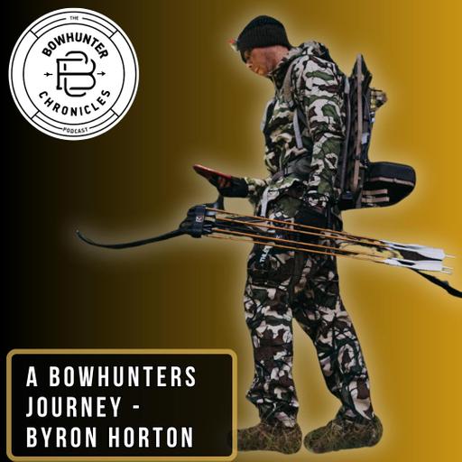 A Bowhunters Journey - Byron Horton - The Whitetail Experience