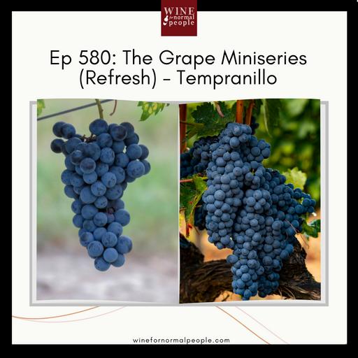 Ep 580: The Grape Miniseries (refresh) -- Tempranillo
