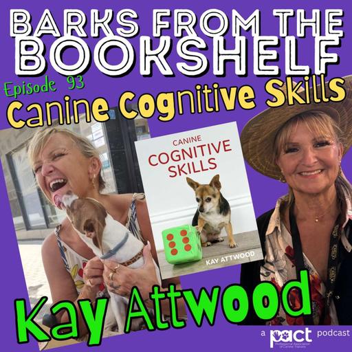 #93 Kay Attwood - Canine Cognitive Skills