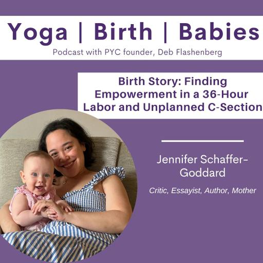 Birth Story: Finding Empowerment in a 36-Hour Labor and Unplanned C-Section with Jennifer Schaffer-Goddard