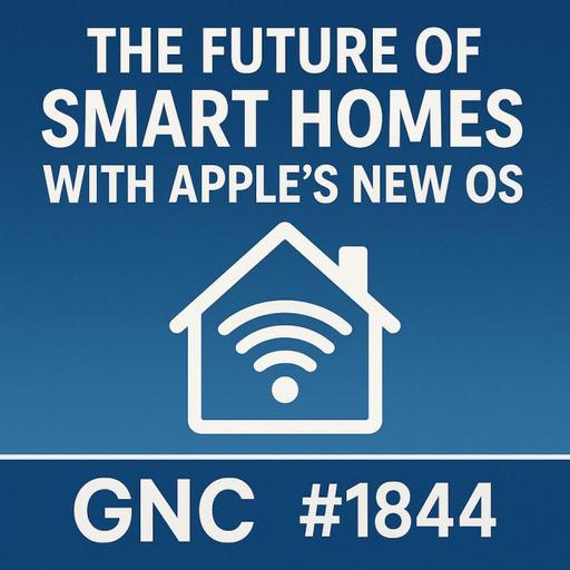 The Future of Smart Homes with Apple’s New OS #1844
