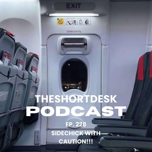 Ep. 228- Sidechick With Caution!!