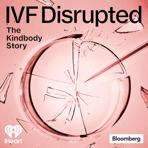 Introducing IVF Disrupted: The Kindbody Story
