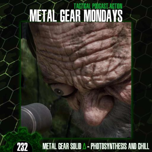 #232: Metal Gear Solid Delta - Pt. 3 - Photoshynthesis and Chill