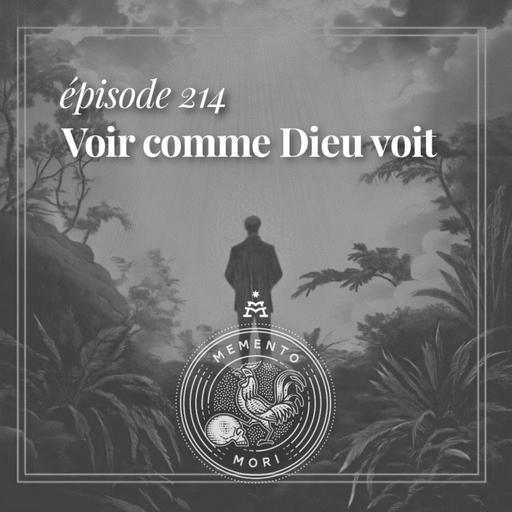 MM214: Lire ‘Voir comme Dieu voit’ pour vivre Memento Mori