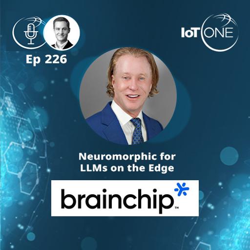 EP 226 - Neuromorphic for LLMs on the Edge