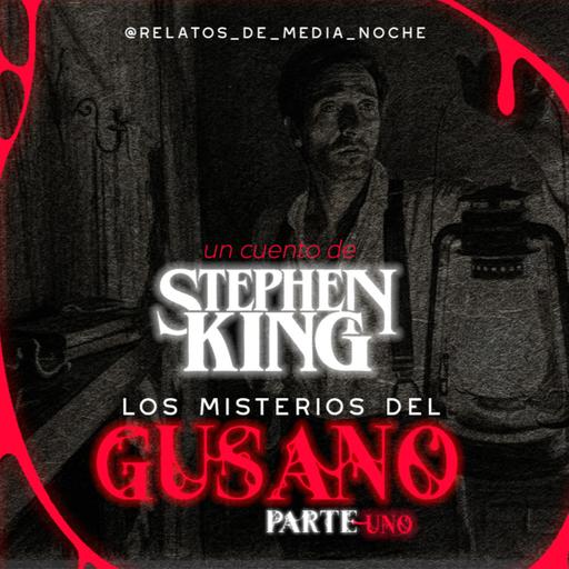 43 - Los Misterios del Gusano PT1 (Stephen King)