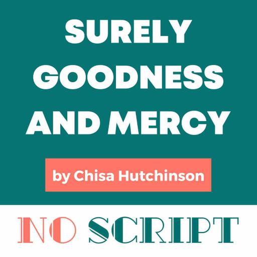 "Surely Goodness and Mercy" by Chisa Hutchinson | S15.E05