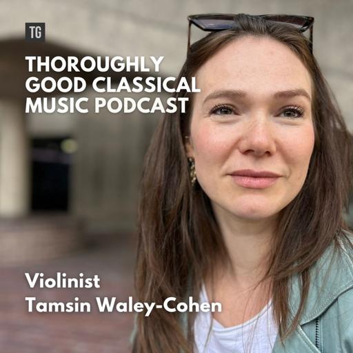 214: Violinist Tamsin Waley-Cohen
