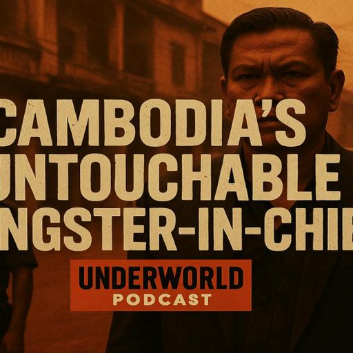Cambodia’s Untouchable Gangster-in-Chief