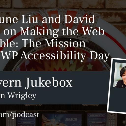 #187 – June Liu and David Denedo on Making the Web Accessible: The Mission Behind WP Accessibility Day