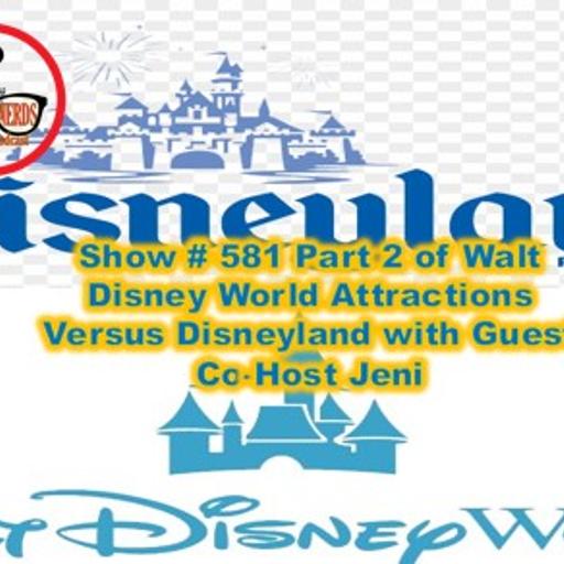 Show # 581 Part 2 Walt Disney World Attractions Versus Disneyland with Guest Co-Host Jeni