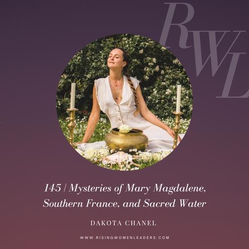 Mysteries of Mary Magdalene, Southern France, and Sacred Water with Dakota Chanel