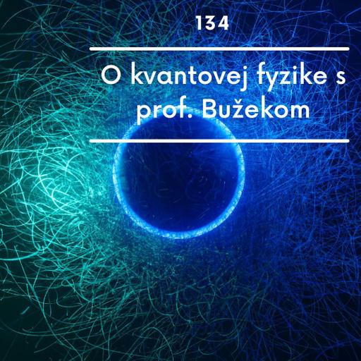 O kvantovej fyzike s prof. Bužekom