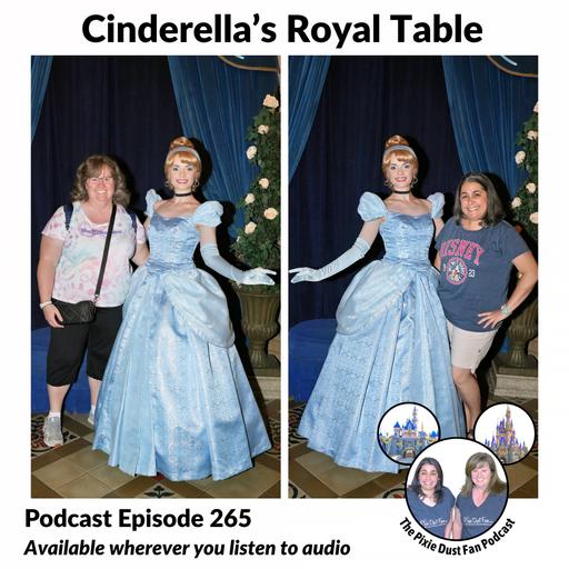 Podcast 265 - Our Review of Dinner at Cinderella's Royal Table in the Magic Kingdom