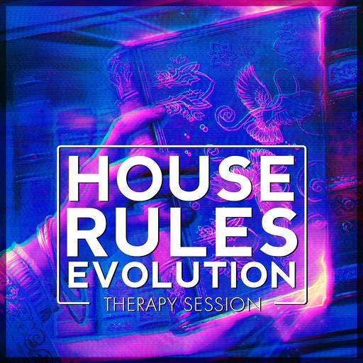 House Rules Evolution | Therapy Session
