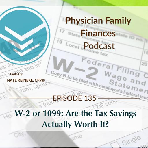 #135 W-2 or 1099: Are the Tax Savings Actually Worth It for Doctors?