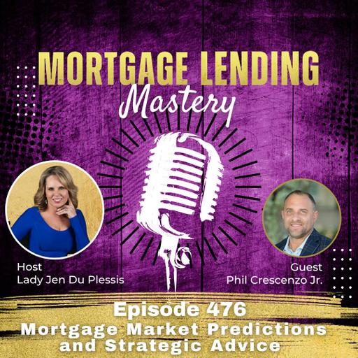 Mortgage Market Predictions and Strategic Advice with Phil Crescenzo, Jr.