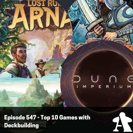 Episode 547 - Top 10 Games with Deckbuilding