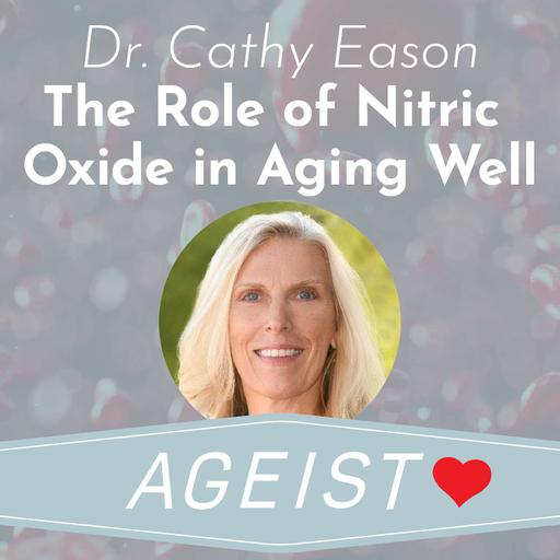 Dr. Cathy Eason: The Role of Nitric Oxide in Aging Well