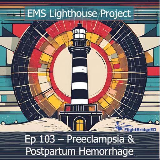 Ep 103 - Preeclampsia, Eclampsia, and Postpartum Hemorrhage