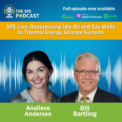 SPE Live Podcast: Repurposing Idle Oil and Gas Wells to Thermal Energy Storage Systems