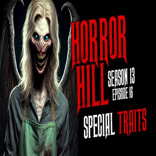S13E16 - "Special Traits" - Horror Hill