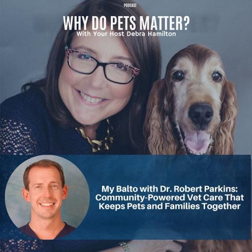My Balto with Dr. Robert Parkins: Community-Powered Vet Care That Keeps Pets and Families Together